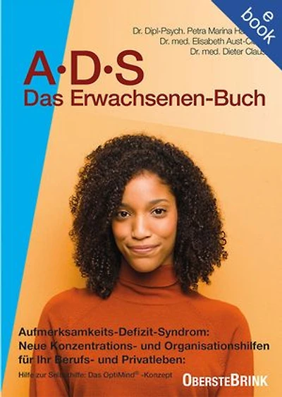 ADS - Das Erwachsenenbuch: Aufmerksamkeits-Defizit-Syndrom: Neue Konzentrations- und Organisationshilfen für Ihr Berufs- und Privatleben. ADS-Ursachen, Symptome und Therapie bei Erwachsenen.