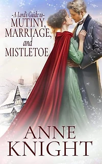 A Lord's Guide to Mutiny, Marriage, and Mistletoe
