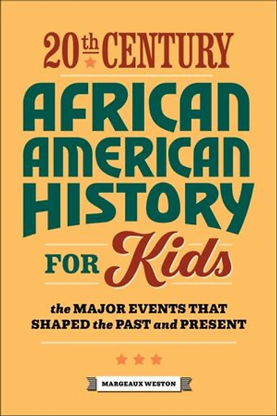 20th Century African American History For Kids: The Major Events That Shaped Past And Present