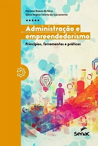 Administração e empreendedorismo: Princípios, ferramentas e práticas