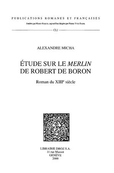 Étude sur le "Merlin" de Robert de Boron, roman du XIIIe siècle