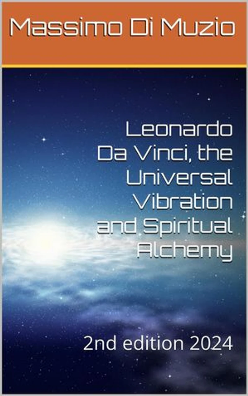 Leonardo da Vinci, the Universal Vibration and Spiritual Alchemy: 2nd edition expanded with other paintings of the great artist, #2