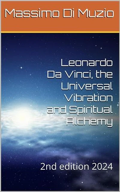 Leonardo da Vinci, the Universal Vibration and Spiritual Alchemy: 2nd edition expanded with other paintings of the great artist, #2
