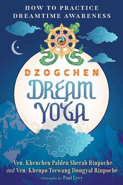 Dzogchen Dream Yoga: How to Practice Dreamtime Awareness