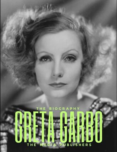 Greta Garbo: A Life in the Spotlight