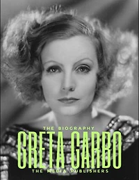 Greta Garbo: A Life in the Spotlight