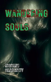 Wandering Souls: Journey to the Underworld: Between Darkness and Wandering Souls
