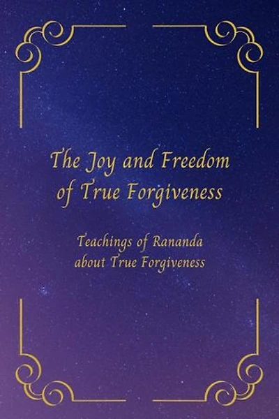 The Joy and Freedom of True Forgiveness
