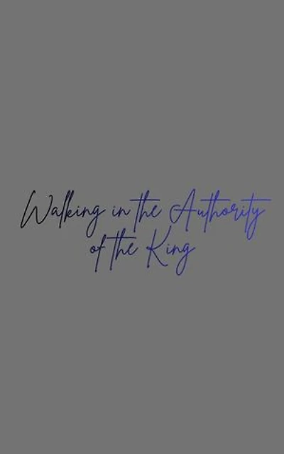 Walking in the Authority of the King: Becoming the Bride of Christ, #2
