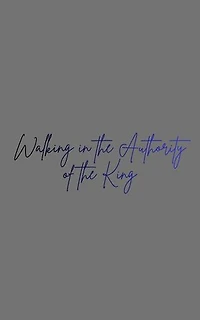 Walking in the Authority of the King: Becoming the Bride of Christ, #2