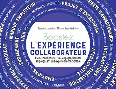 Boostez l'expérience collaborateur: la méthode pour attirer, engager, fidéliser en proposant une expérience mémorable