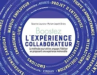 Boostez l'expérience collaborateur: la méthode pour attirer, engager, fidéliser en proposant une expérience mémorable