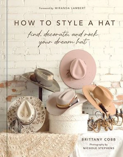 How to Style a Hat: Find, Decorate, and Rock Your Dream Hat