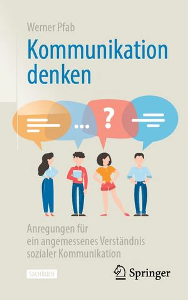 Kommunikation denken: Anregungen für ein angemessenes Verständnis sozialer Kommunikation