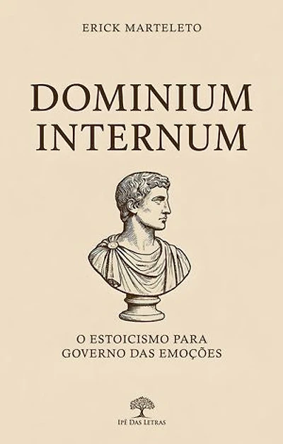 Dominium Internum: O estoicismo para governo das emoções