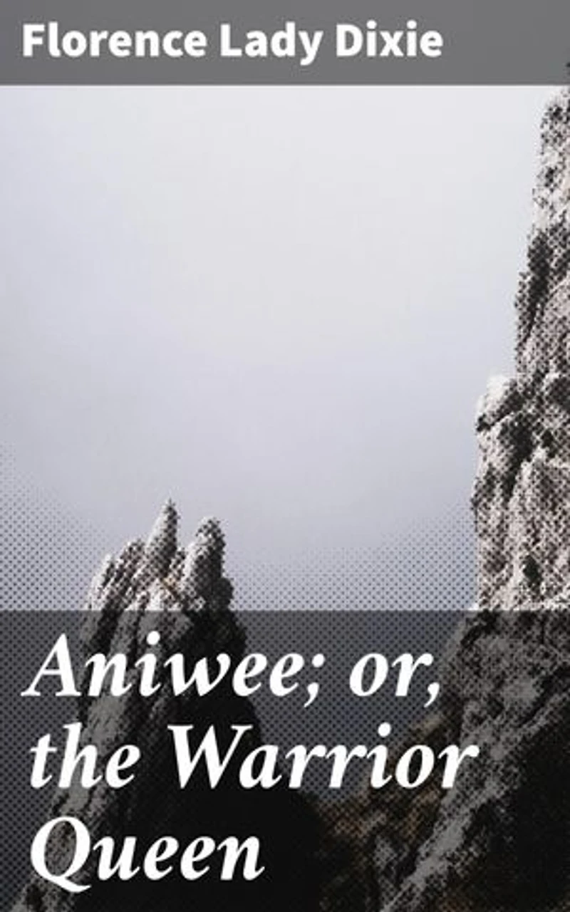 Aniwee; or, the Warrior Queen: Enriched edition. A tale of the Araucanian Indians and the mythical Trauco people