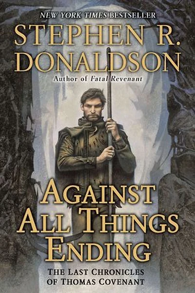 Against All Things Ending: The Last Chronicles Of Thomas Covenant