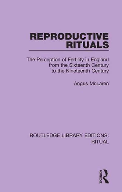 Reproductive Rituals: The Perception Of Fertility England From Sixteenth Century To Nineteenth