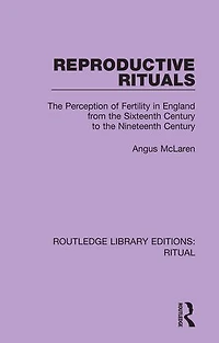 Reproductive Rituals: The Perception Of Fertility England From Sixteenth Century To Nineteenth