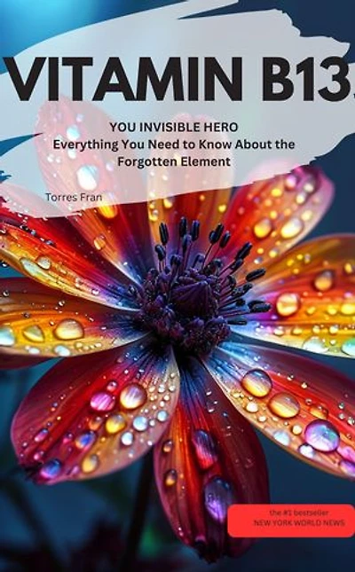 VITAMIN B13 orotic acid YOU INVISIBLE HERO Everything You Need to Know About the Forgotten Element