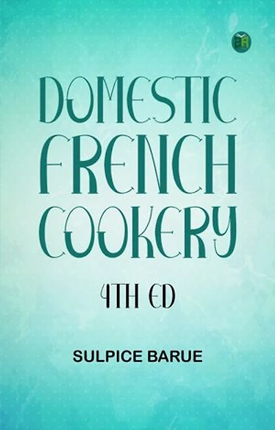 Domestic French Cookery 4th ed