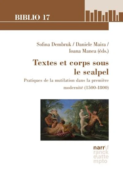 Textes et corps sous le scalpel: Pratiques de la mutilation dans la première modernité (1500-1800)