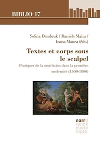 Textes et corps sous le scalpel: Pratiques de la mutilation dans la première modernité (1500-1800)