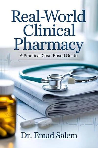 Real-World Clinical Pharmacy: A Practical Case-Based Guide