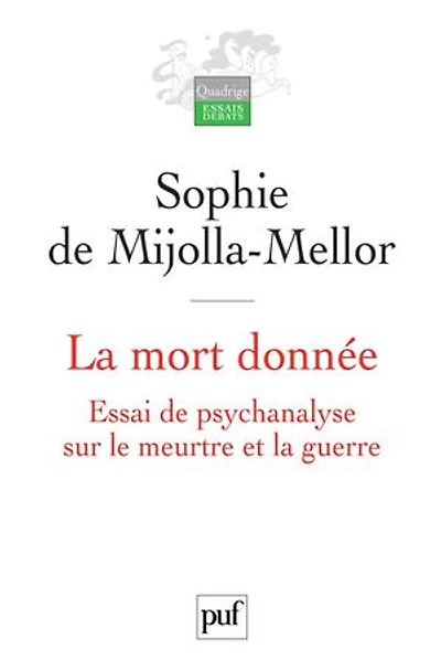 la mort donnée: essai de psychanalyse sur le meurtre et guerre