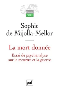 la mort donnée: essai de psychanalyse sur le meurtre et guerre