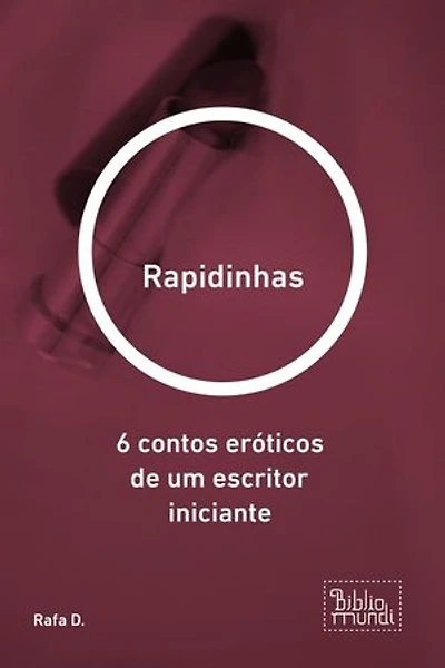 Rapidinhas: 6 contos eróticos de um escritor iniciante