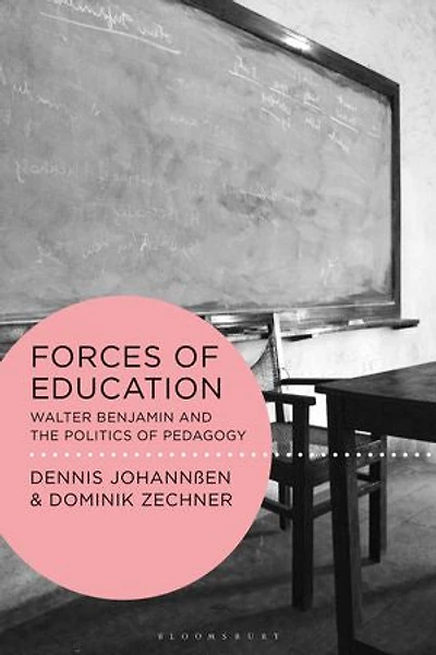 Forces of Education: Walter Benjamin and the Politics Pedagogy