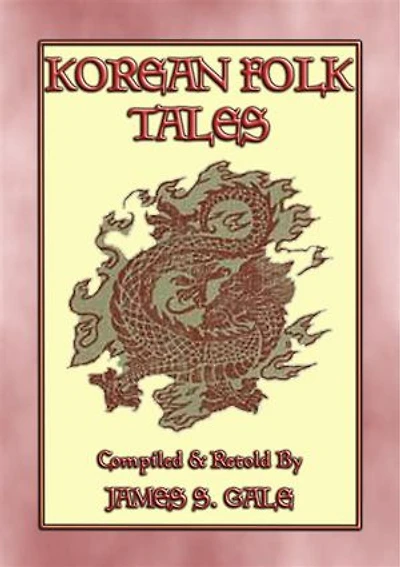 KOREAN FOLK TALES - 53 stories from the Korean Penninsula