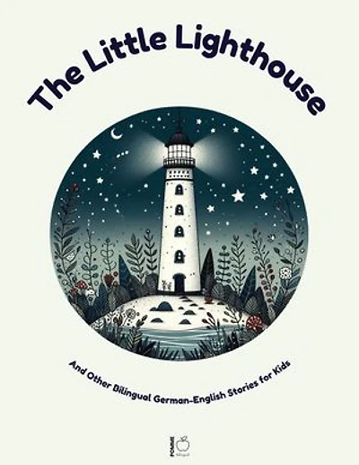 The Little Lighthouse And Other Bilingual German-English Stories for Kids