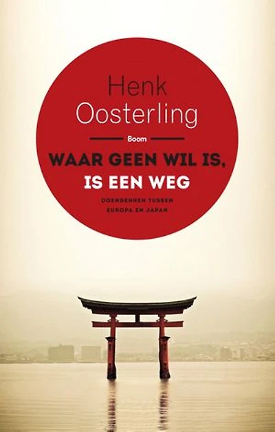 Waar geen wil is, is een weg: doendenken tussen Europa en Japan