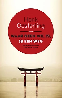 Waar geen wil is, is een weg: doendenken tussen Europa en Japan