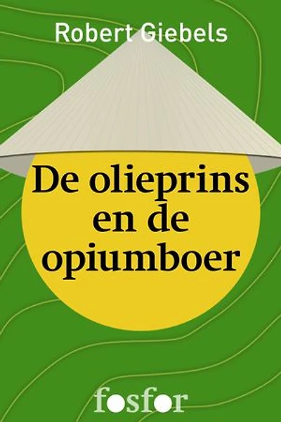 De olieprins en de opiumboer: een journalist doorkruist Zuidoost-Azie