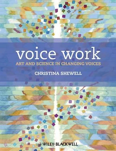 Voice Work: Art and Science Changing Voices