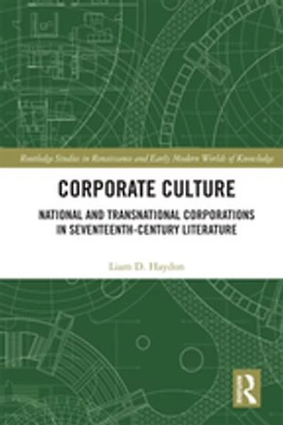 Corporate Culture: National And Transnational Corporations Seventeenth-century Literature