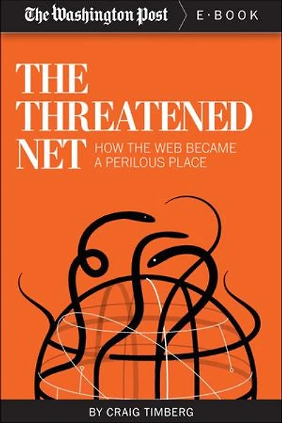 The Threatened Net: How the Web Became a Perilous Place