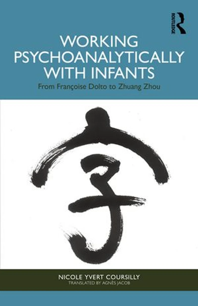 Working Psychoanalytically with Infants: From Francoise Dolto to Zhuang Zhou