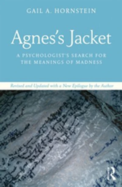 Agnes's Jacket: a Psychologist's Search for the Meanings of Madness.Revised and Updated with New Epilogue by Autho: Author