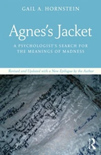 Agnes's Jacket: a Psychologist's Search for the Meanings of Madness.Revised and Updated with New Epilogue by Autho: Author