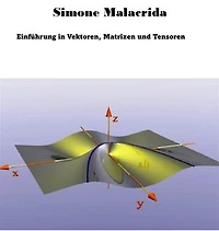 Einführung in Vektoren, Matrizen und Tensoren