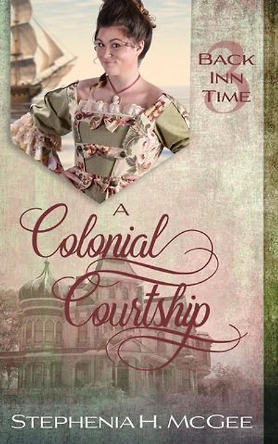 A Colonial Courtship: A Christian Time Travel Romance: The Back Inn Time Series