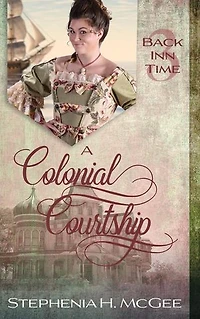 A Colonial Courtship: A Christian Time Travel Romance: The Back Inn Time Series