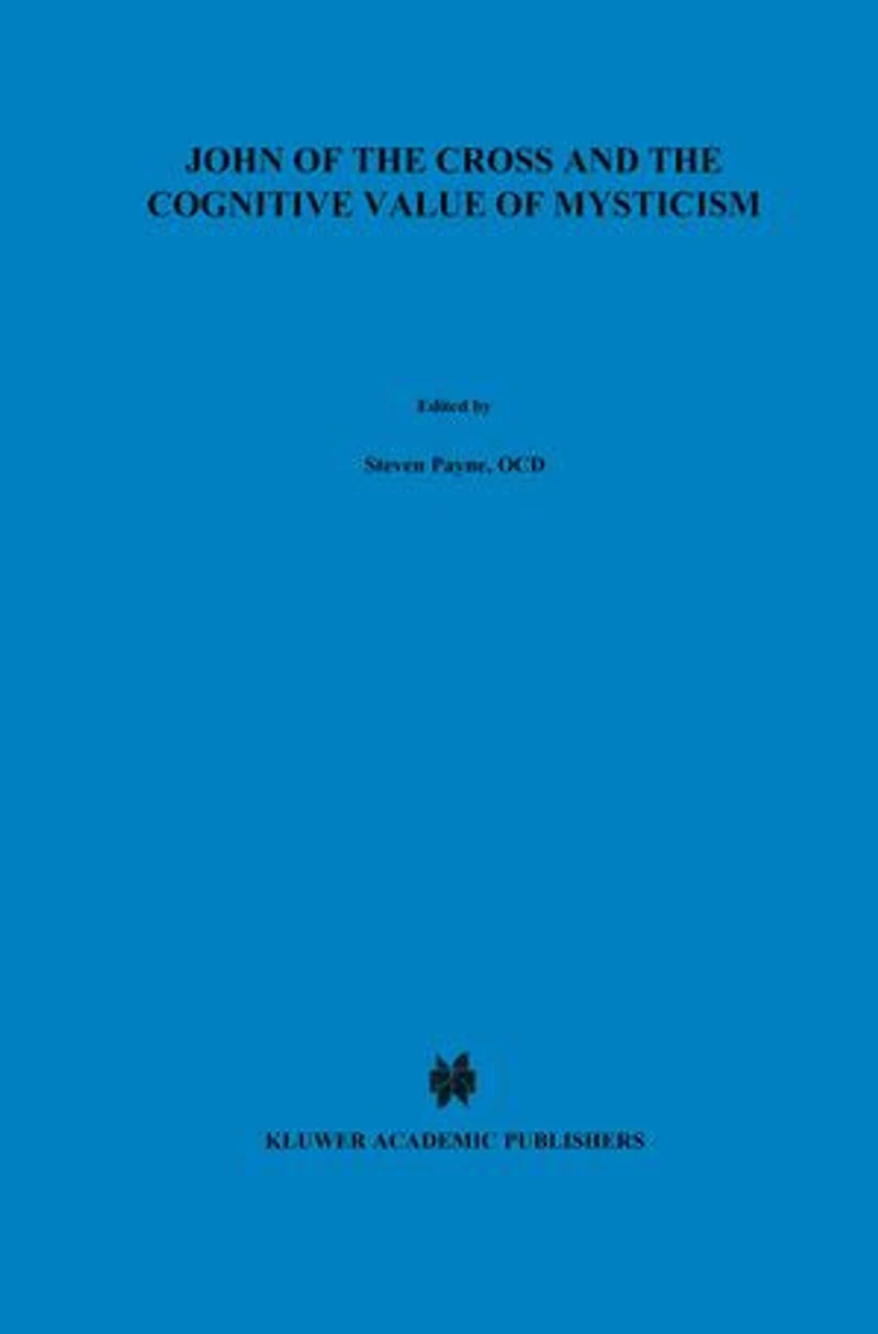 John of the Cross and Cognitive Value Mysticism: An Analysis Sanjuanist Teaching its Philosophical Implications for Contemporary Discussions Mystical Experience