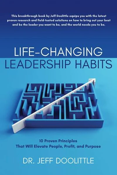 Life-Changing Leadership Habits: 10 Proven Principles That Will Elevate People, Profit