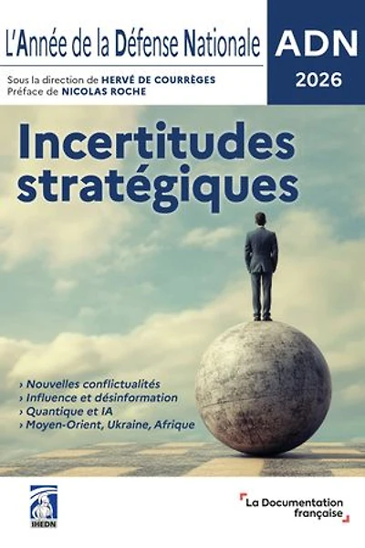 L'Année de la Défense Nationale - ADN 2026: Incertitudes stratégiques