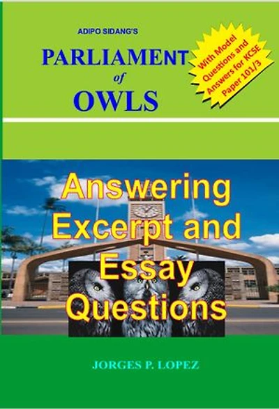 Adipo Sidang's Parliament of Owls: Answering Excerpt and Essay Questions: A Guide to Adipo Sidang's Parliament of Owls, #3